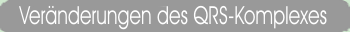 Vernderungen des QRS-Komplexes