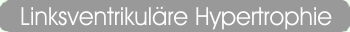 Linksverntrikul%auml;re Hypertrophie